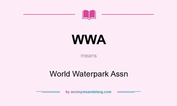What does WWA mean? It stands for World Waterpark Assn