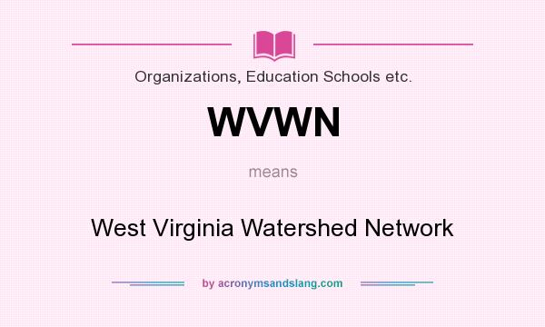 What does WVWN mean? It stands for West Virginia Watershed Network