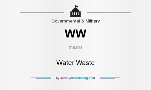 What does WW mean? It stands for Water Waste