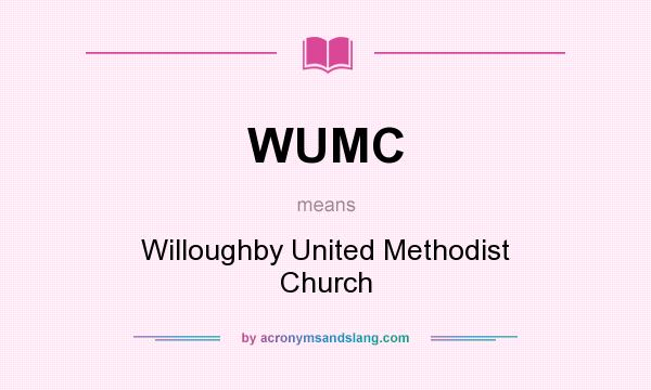 What does WUMC mean? It stands for Willoughby United Methodist Church
