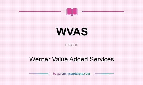 What does WVAS mean? It stands for Werner Value Added Services