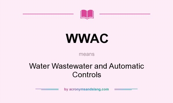 What does WWAC mean? It stands for Water Wastewater and Automatic Controls