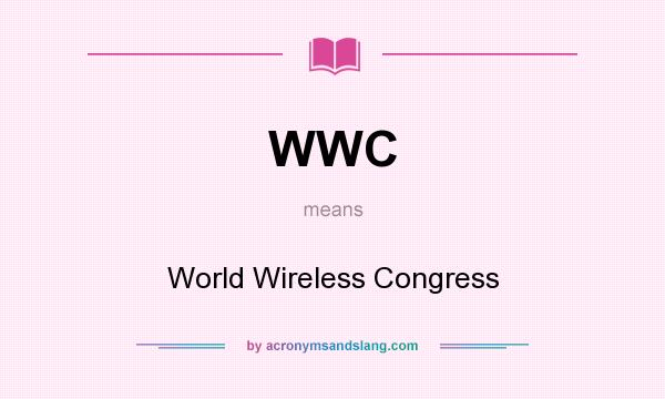 What does WWC mean? It stands for World Wireless Congress