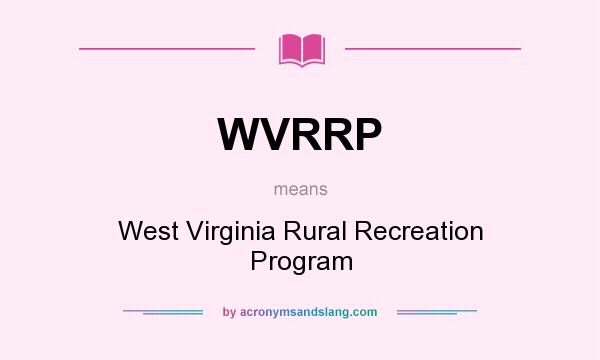 What does WVRRP mean? It stands for West Virginia Rural Recreation Program