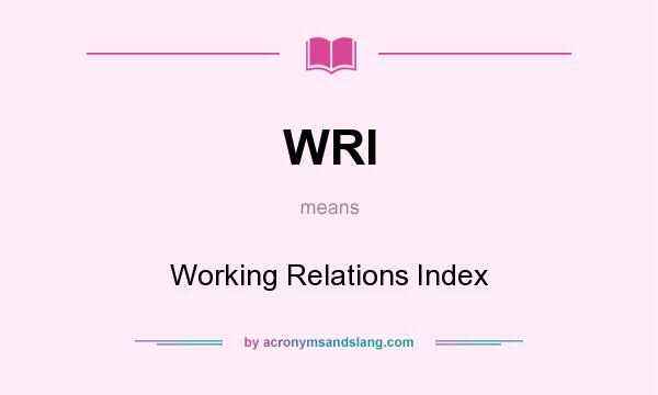 What does WRI mean? It stands for Working Relations Index