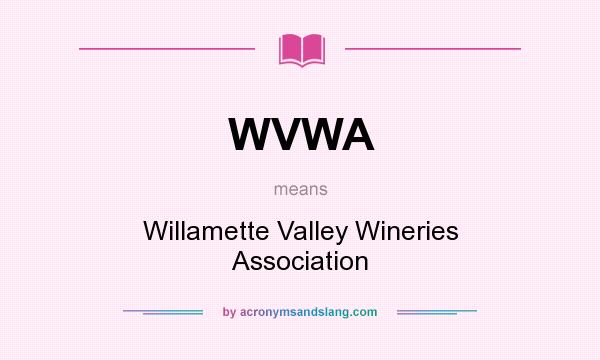 What does WVWA mean? It stands for Willamette Valley Wineries Association