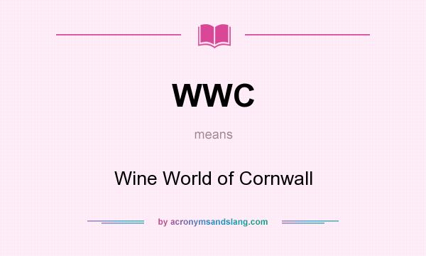 What does WWC mean? It stands for Wine World of Cornwall