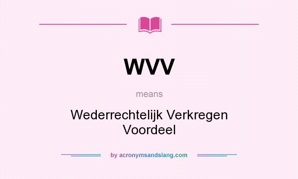 What does WVV mean? It stands for Wederrechtelijk Verkregen Voordeel