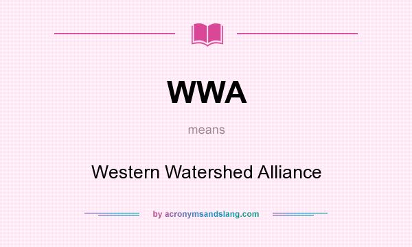 What does WWA mean? It stands for Western Watershed Alliance