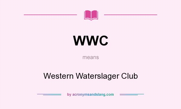What does WWC mean? It stands for Western Waterslager Club