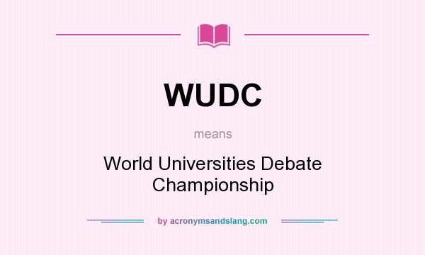What does WUDC mean? It stands for World Universities Debate Championship