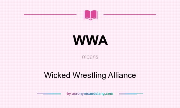 What does WWA mean? It stands for Wicked Wrestling Alliance