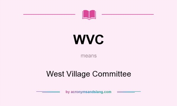 What does WVC mean? It stands for West Village Committee