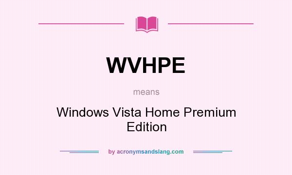 What does WVHPE mean? It stands for Windows Vista Home Premium Edition