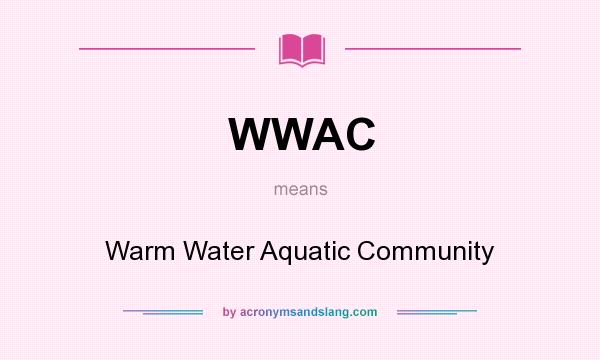 What does WWAC mean? It stands for Warm Water Aquatic Community