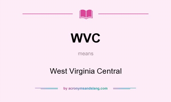 What does WVC mean? It stands for West Virginia Central