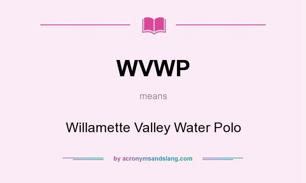 What does WVWP mean? It stands for Willamette Valley Water Polo
