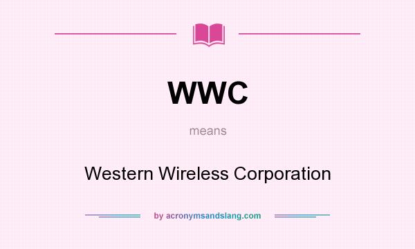 What does WWC mean? It stands for Western Wireless Corporation