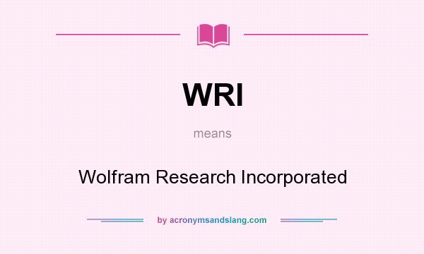 What does WRI mean? It stands for Wolfram Research Incorporated