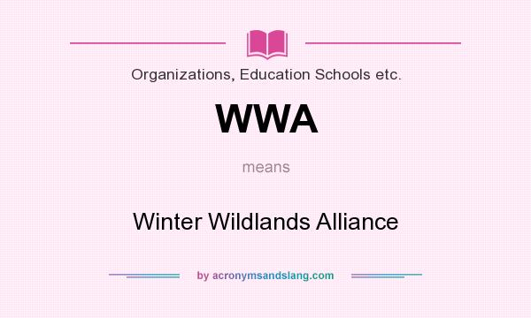 What does WWA mean? It stands for Winter Wildlands Alliance