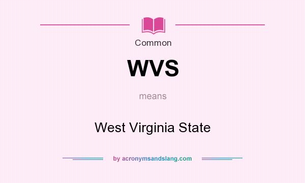 What does WVS mean? It stands for West Virginia State