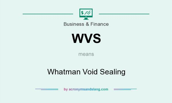 What does WVS mean? It stands for Whatman Void Sealing