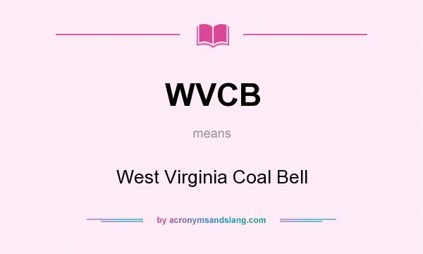 What does WVCB mean? It stands for West Virginia Coal Bell