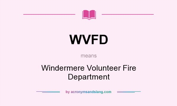 What does WVFD mean? It stands for Windermere Volunteer Fire Department