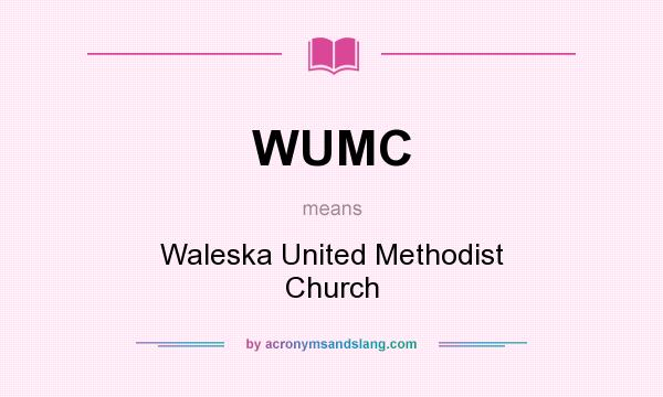 What does WUMC mean? It stands for Waleska United Methodist Church