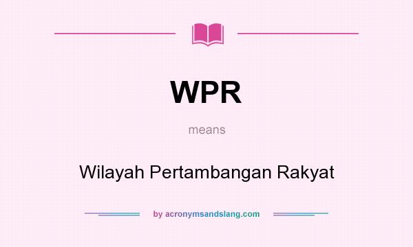 What does WPR mean? It stands for Wilayah Pertambangan Rakyat