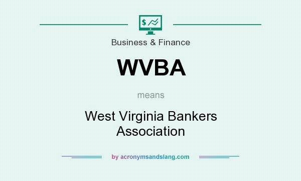 What does WVBA mean? It stands for West Virginia Bankers Association