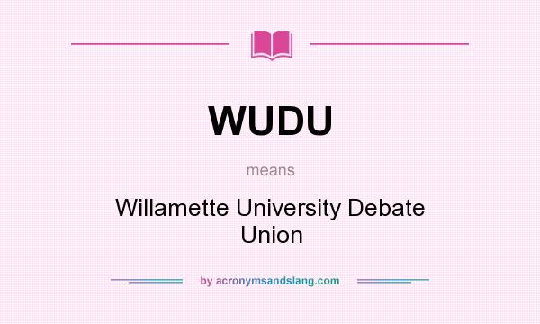 What does WUDU mean? It stands for Willamette University Debate Union