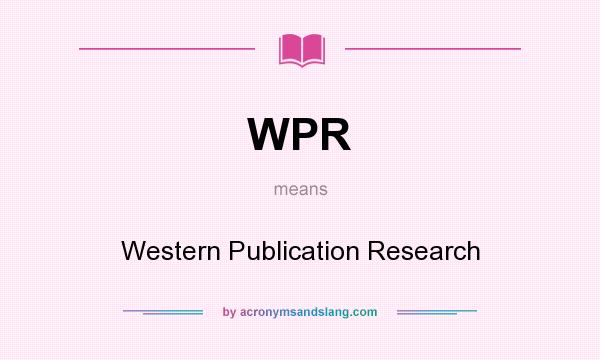 What does WPR mean? It stands for Western Publication Research