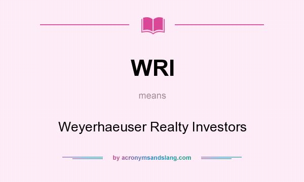 What does WRI mean? It stands for Weyerhaeuser Realty Investors