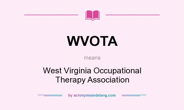 What does WVOTA mean? It stands for West Virginia Occupational Therapy Association