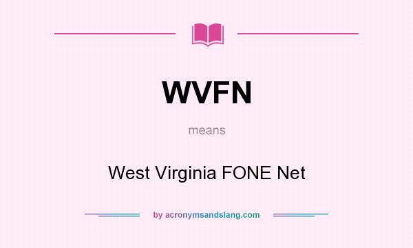 What does WVFN mean? It stands for West Virginia FONE Net