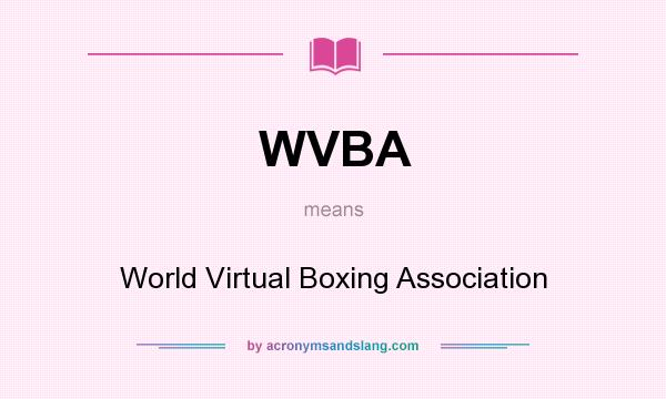 What does WVBA mean? It stands for World Virtual Boxing Association
