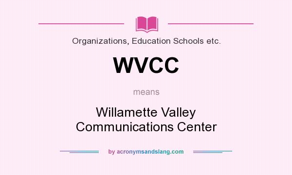 What does WVCC mean? It stands for Willamette Valley Communications Center