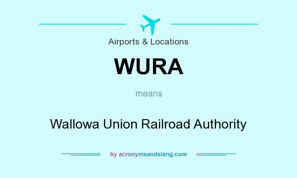 What does WURA mean? It stands for Wallowa Union Railroad Authority