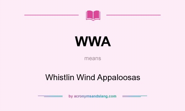 What does WWA mean? It stands for Whistlin Wind Appaloosas