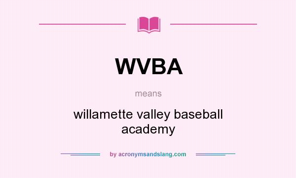 What does WVBA mean? It stands for willamette valley baseball academy