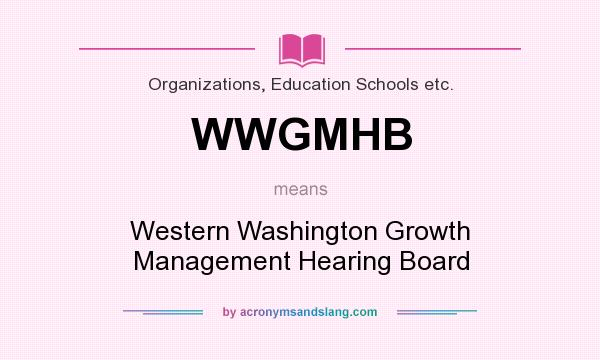 What does WWGMHB mean? It stands for Western Washington Growth Management Hearing Board