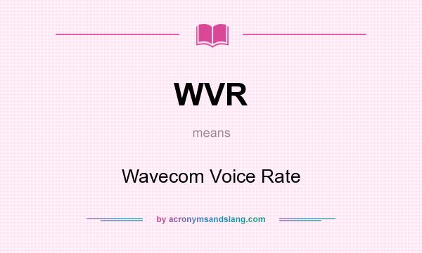 What does WVR mean? It stands for Wavecom Voice Rate