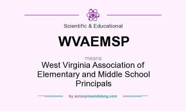 What does WVAEMSP mean? It stands for West Virginia Association of Elementary and Middle School Principals