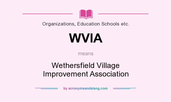 What does WVIA mean? It stands for Wethersfield Village Improvement Association