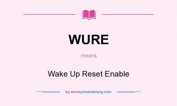 What does WURE mean? It stands for Wake Up Reset Enable