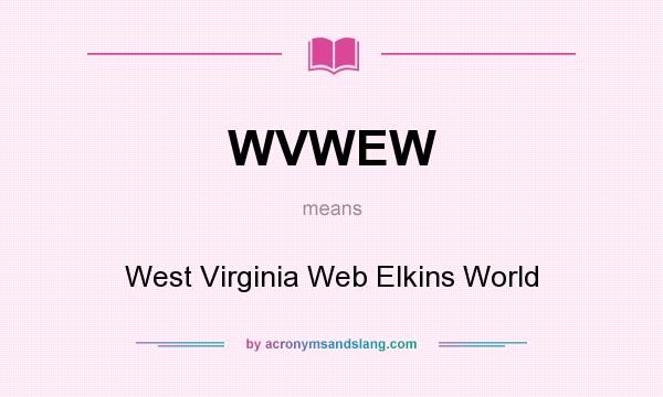 What does WVWEW mean? It stands for West Virginia Web Elkins World