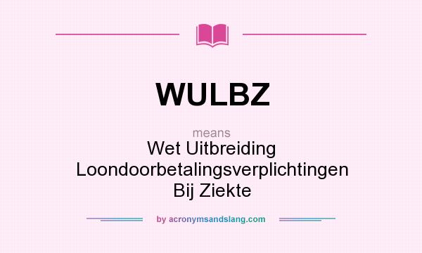 What does WULBZ mean? It stands for Wet Uitbreiding Loondoorbetalingsverplichtingen Bij Ziekte