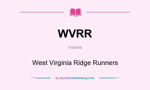 What does WVRR mean? It stands for West Virginia Ridge Runners