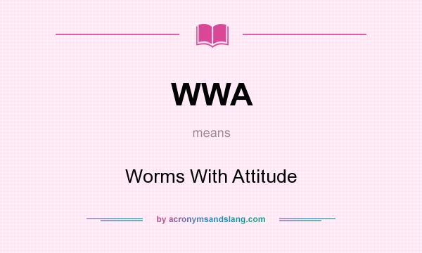 What does WWA mean? It stands for Worms With Attitude